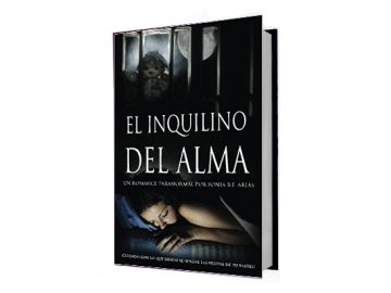 El inquilino del alma: Novela de un romance paranormal por Sonia B.F. Arias