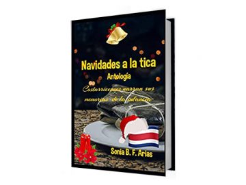 Navidades a la tica: Costarricenses narran sus memorias de la infancia por Sonia B.F. Arias